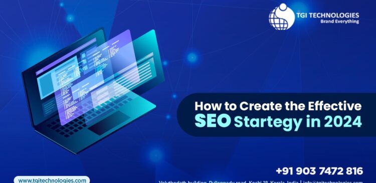 How to create the effective SEO Strategy in 2024